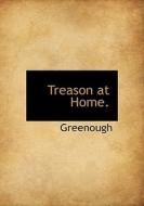 Treason At Home. di Greenough edito da Bibliolife