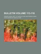 Bulletin Volume 113-116 di Pennsylvania Dept of Agriculture edito da Rarebooksclub.com