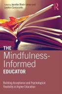 The Mindfulness-Informed Educator di Jennifer Block-Lerner, LeeAnn Cardaciotto edito da Taylor & Francis Ltd