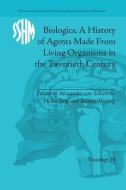 Biologics, A History of Agents Made From Living Organisms in the Twentieth Century di Alexander Von Schwerin edito da Routledge