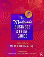 The Musician's Business and Legal Guide di Mark Halloran edito da Taylor & Francis Ltd