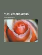 The Law-breakers di Ridgwell Cullum edito da Rarebooksclub.com
