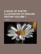 A Book Of Poetry Illustrative Of English di G. Doswe edito da Rarebooksclub.com