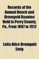 Records Of The Annual Hench And Dromgold di Lelia Alice Dromgold Emig edito da General Books