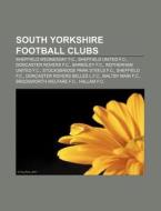 South Yorkshire Football Clubs: Sheffiel di Books Llc edito da Books LLC, Wiki Series