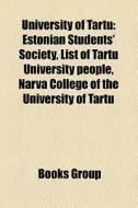 University of Tartu di Source Wikipedia edito da Books LLC, Reference Series