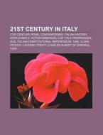 21st Century In Italy: History Of The It di Books Llc edito da Books LLC, Wiki Series