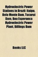 Hydroelectric Power Stations In Brazil: di Books Llc edito da Books LLC, Wiki Series