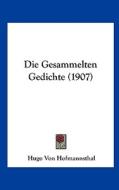 Die Gesammelten Gedichte (1907) di Hugo Von Hofmannsthal edito da Kessinger Publishing
