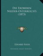 Die Erdbeben Nieder-Osterreich's (1873) di Eduard Suess edito da Kessinger Publishing