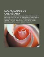 Localidades De Quer Taro: Santiago De Qu di Fuente Wikipedia edito da Books LLC, Wiki Series
