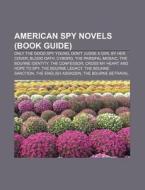American Spy Novels (Book Guide): Only the Good Spy Young, Don't Judge a Girl by Her Cover, Blood Oath, Cyborg, the Parsifal Mosaic di Source Wikipedia edito da Books LLC, Wiki Series