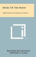 Music of the Mind: 1,000 Years of European Poetry edito da Literary Licensing, LLC