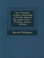 The Vaicesika-System, Described with the Help of the Oldest Texts di Barend Faddegon edito da Nabu Press