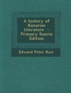 A History of Kanarese Literature di Edward Peter Rice edito da Nabu Press
