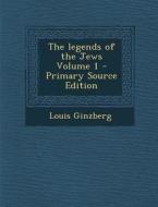 The Legends of the Jews Volume 1 di Louis Ginzberg edito da Nabu Press