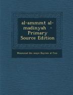 Al-Ammmt Al-Madinyah di Muammad Ibn Usayn Bayram Al-Tnis edito da Nabu Press