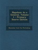 Napoleon as a General, Volume 1 di Maximilian Yorck Von Wartenburg edito da Nabu Press