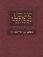 Diatomees Marines de France Et Des Districts Maritimes Voisins di Hippolyte Peragallo edito da Nabu Press