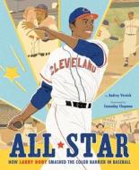 All Star: How Larry Doby Smashed the Color Barrier in Baseball di Audrey Vernick edito da CLARION BOOKS
