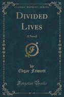 Divided Lives di Edgar Fawcett edito da Forgotten Books