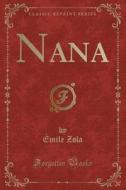 Nana (classic Reprint) di Emile Zola edito da Forgotten Books
