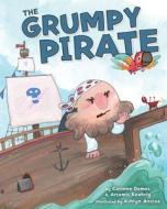 The Grumpy Pirate di Corinne Demas, Artemis Roehrig edito da ORCHARD BOOKS
