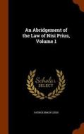 An Abridgement Of The Law Of Nisi Prius, Volume 1 di Patrick Brady Leigh edito da Arkose Press