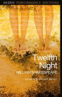 Twelfth Night: Arden Performance Editions di William Shakespeare edito da Bloomsbury Academic