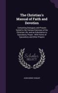 The Christian's Manual Of Faith And Devotion di John Henry Hobart edito da Palala Press