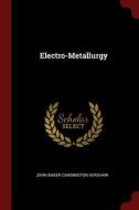 Electro-Metallurgy di John Baker Cannington Kershaw edito da CHIZINE PUBN