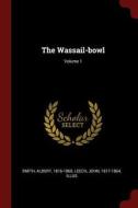 The Wassail-Bowl; Volume 1 di Albert Smith, John Leech edito da CHIZINE PUBN