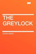 The Greylock di Georg Ebers edito da HardPress Publishing