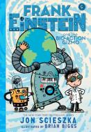 Frank Einstein and the Bio-Action Gizmo (Frank Einstein Series #5) di Jon Scieszka edito da Abrams
