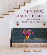 The New Classic Home: Modern Meets Traditional Style di Paloma Contreras edito da ABRAMS