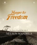 Hunger for Freedom: The Story of Food in the Life of Nelson Mandela di Anna Trapido edito da JACANA MEDIA