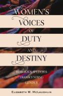 Women's Voices of Duty and Destiny di Elizabeth McLaughlin edito da Lang, Peter