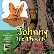 Johnny the Phoenix di Scott A. Batten edito da AUTHORHOUSE