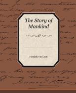 The Story of Mankind di Hendrik Van Loon edito da Book Jungle