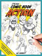 Draw Comic Book Action di Lee Garbett edito da DAVID & CHARLES