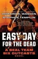 Easy Day for the Dead: A Seal Team Six Outcasts Novel di Howard E. Wasdin, Stephen Templin edito da Gallery Books