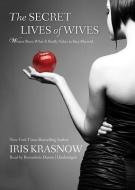 The Secret Lives of Wives: Women Share What It Really Takes to Stay Married di Iris Krasnow edito da Blackstone Audiobooks