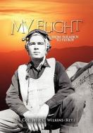 My Flight di Lt Col Jesse C. Wilkins (Ret ). edito da Xlibris