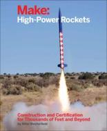 Make: High-Power Rockets di Mike Westerfield edito da O'Reilly Media, Inc, USA