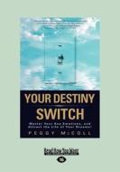 Your Destiny Switch (Large Print 16pt) di Peggy McColl edito da ReadHowYouWant