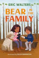 Bear in the Family di Eric Walters edito da ORCA BOOK PUBL