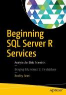 Beginning SQL Server R Services di Bradley Beard edito da Apress