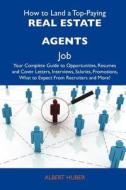 How to Land a Top-Paying Real Estate Agents Job: Your Complete Guide to Opportunities, Resumes and Cover Letters, Interviews, Salaries, Promotions, Wh edito da Tebbo