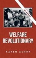 Welfare Revolutionary di Karen Ashby edito da Iuniverse