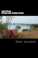Lake Home: Budget and Design Guide di Jobe David Leonard edito da Createspace